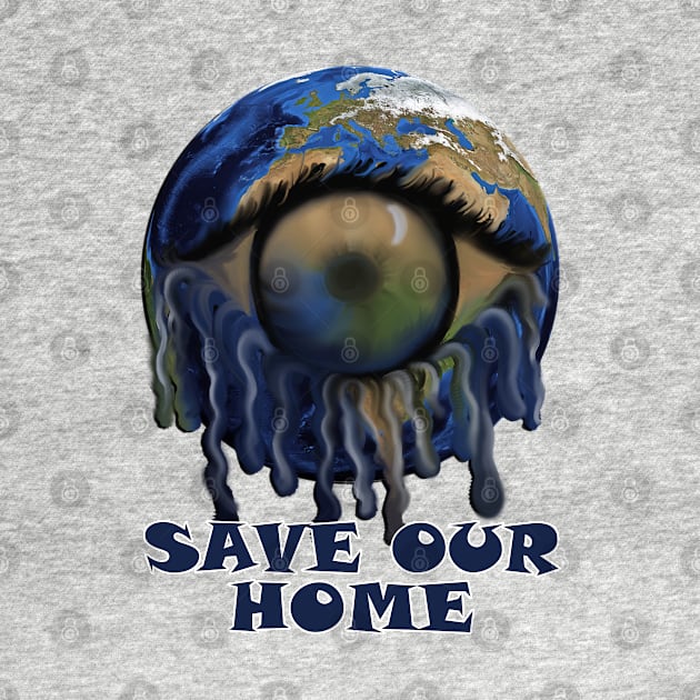 Earth Save Our Planet Graphic Abstract Art Gifts, Environmental Quote SAVE OUR HOME by tamdevo1